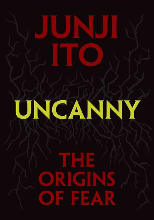 Uncanny: The Origins of Fear by Junji Ito: Hardcover; 304 pages / English - Caffeine Critical Caffeine Critical