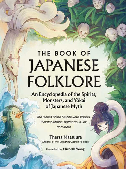 Book of Japanese Folklore: An Encyclopedia of the Spirits, Monsters, and Yokai of Japanese Myth by Thersa Matsuura: Hardcover; 240 pages / English - Caffeine Critical