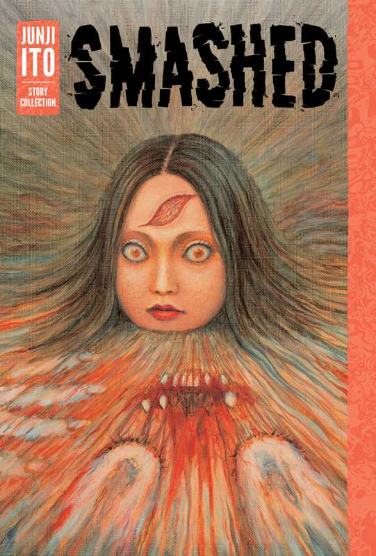 Smashed: Junji Ito Story Collection by Junji Ito: Hardcover; 416 pages / English Caffeine Critical