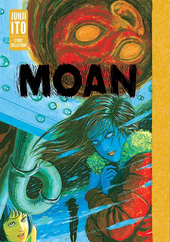 Moan: Junji Ito Story Collection by Junji Ito: Hardcover; 272 pages / English Caffeine Critical