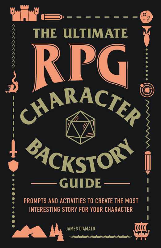 Ultimate RPG Character Backstory Guide by James D’Amato: Paperback; 272 pages / English - Caffeine Critical